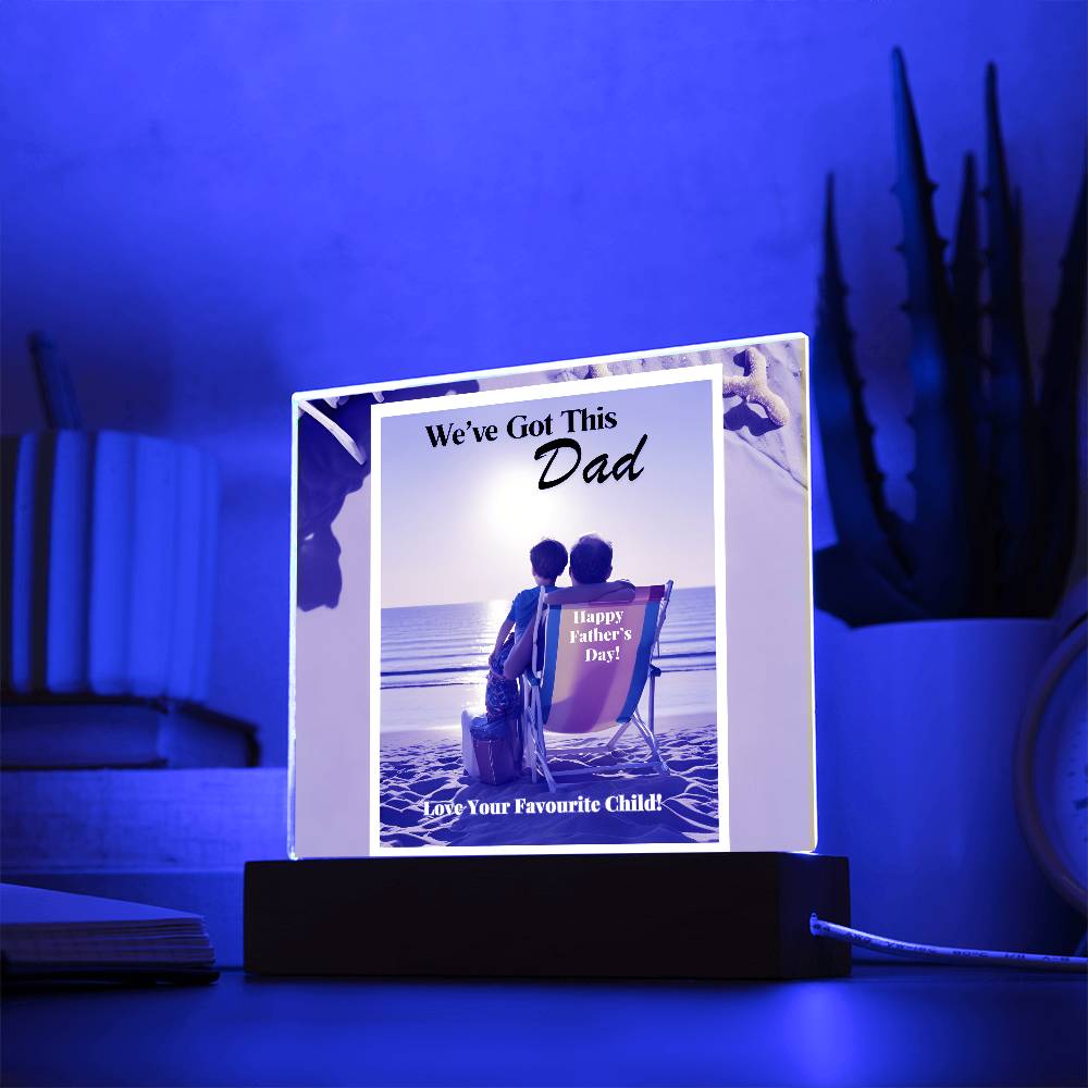 We've Got This Dad - Acrylic Father's Day Square Plaque