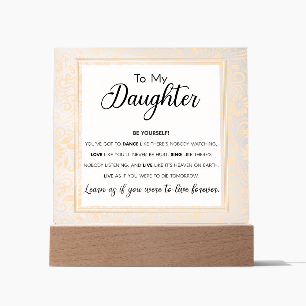 To my daughter - Be yourself - Acrylic plaque - Dazora Jewels  - Dazora Jewels 