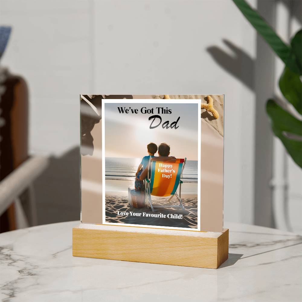 We've Got This Dad - Acrylic Father's Day  Square Plaque